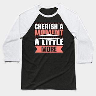 Cheris a moment a little more Baseball T-Shirt